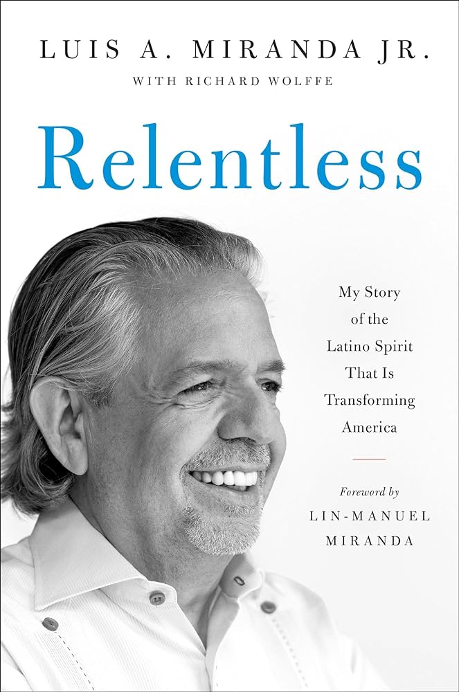 Relentless: My Story of the Latino Spirit that is Transforming America Cover