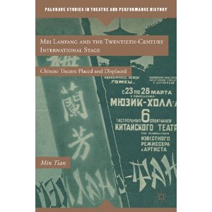 Mei Lanfang and the Twentieth-Century International Stage by Min Tian
