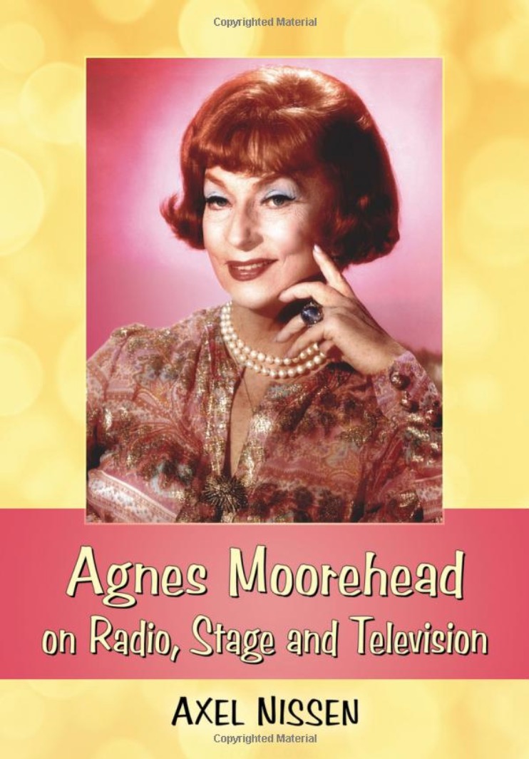 Agnes Moorehead on Radio, Stage and Television by Axel Nissen