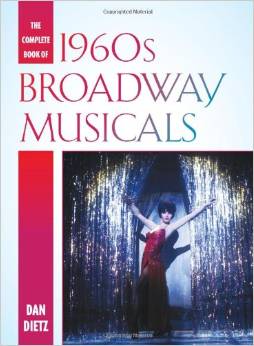 The Complete Book of 1960s Broadway Musicals by Dan Dietz 