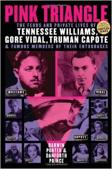 Pink Triangle: The Feuds and Private Lives of Tennessee Williams, Gore Vidal, Truman Capote, and Famous Members of Their Entourages by Darwin Porter 