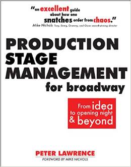 Production Stage Management for Broadway: From Ideas to Opening Night & Beyond by Peter Lawrence 
