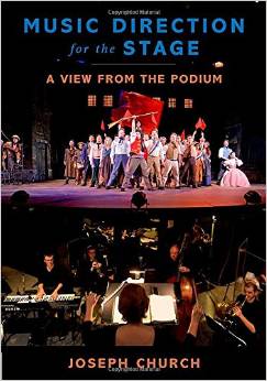 Music Direction for the Stage: A View from the Podium by Joseph Church 