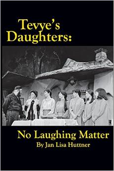 Tevye's Daughters: No Laughing Matter by Jan Lisa Huttner 