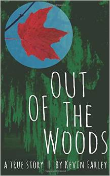 Out of the Woods: A True Story by Kevin Farley