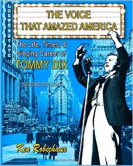 The Voice That Amazed America: The Life, Times, & Singing Career of Tommy Dix by Ken Robichaux