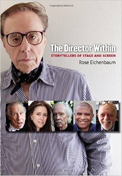 The Director Within: Storytellers of Stage and Screen by Rose Eichenbaum