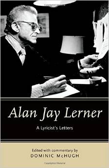 Alan Jay Lerner: A Lyricist's Letters by Dominic McHugh 