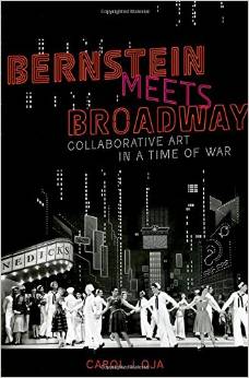 Bernstein Meets Broadway: Collaborative Art in a Time of War by Carol J. Oja