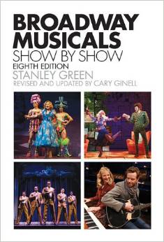 Broadway Musicals, Show-by-Show: Eighth Edition by Stanley Green 