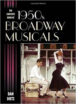 By Dan Dietz The Complete Book of 1950s Broadway Musicals by Dan Dietz 