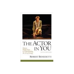 The Actor In You: Sixteen Simple Steps to Understanding the Art of Acting by Robert Benedetti