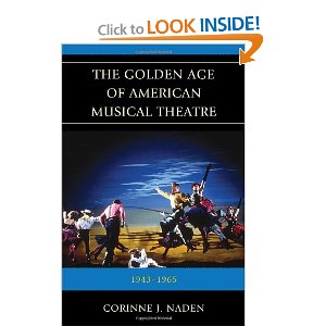 The Golden Age of American Musical Theatre: 1943-1965 by Corrine Naden