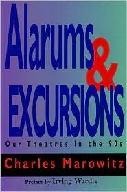 Alarums & Excursions: Our Theatres in the 90s by Charles Marowitz
