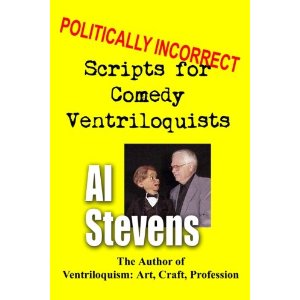 Politically Incorrect Scripts for Comedy Ventriloquists by Al Stevens