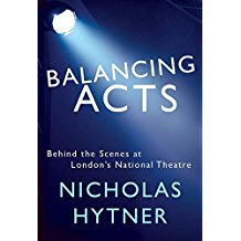 Balancing Acts: Behind the Scenes at London's National Theatre by Nicholas Hytner