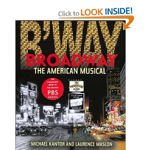 Broadway: The American Musical by Michael Kantor, Laurence Maslon