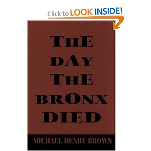 The Day the Bronx Died by Michael Henry Brown