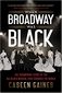 When Broadway Was Black: The Triumphant Story of the All-Black Musical that Changed t Cover