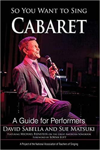 So You Want to Sing Cabaret: A Guide for Performers by David Sabella and Sue Matsuki