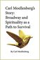 Carl Moellenberg's Story: Broadway and Spirituality as a Path to Survival by Carl Moellenberg