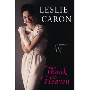 Thank Heaven: A Memoir by Leslie Caron