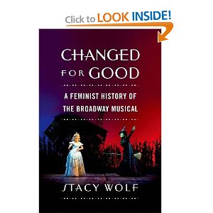 Changed for Good: A Feminist History of the Broadway Musical by Stacy Wolf
