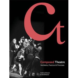 Composed Theatre: Aesthetics, Practices, Processes by Matthias Rebstock, David Roesner