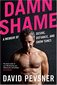 Damn Shame: A Memoir of Desire, Defiance, and Show Tunes by David Pevsner