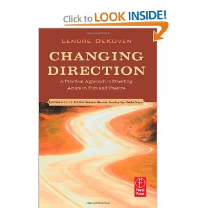 Changing Direction: A Practical Approach to Directing Actors in Film and Theatre by Lenore DeKoven