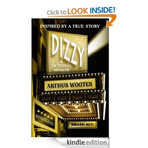 Dizzy: A Fictional Memoir by Arthur Wooten
