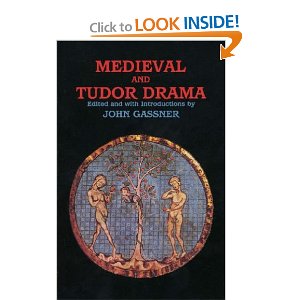 Medieval and Tudor Drama: Twenty-Four Plays by John Gassner