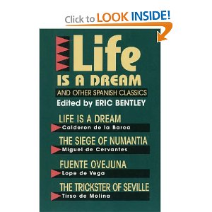 Life Is a Dream and Other Spanish Classics by Eric Bentley