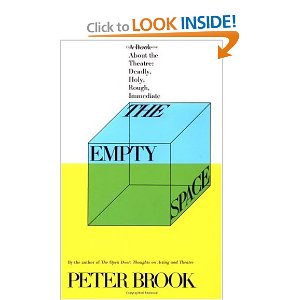 The Empty Space: A Book About the Theatre: Deadly, Holy, Rough, Immediate by Peter Brook