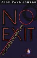 No Exit and Three Other Plays by Jean-Paul Sartre