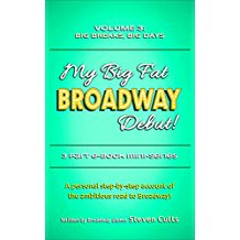 My Big Fat Broadway Debut! Volume 3: Big Breaks, Big Days by Steven Cutts