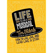Life Is Like a Musical: How to Live, Love, and Lead Like a Star by Tim Federle