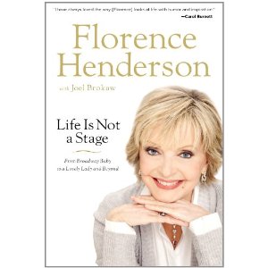 Life Is Not a Stage: From Broadway Baby to a Lovely Lady and Beyond by Florence Henderson