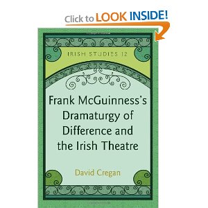 Frank McGuinnesss Dramaturgy of Difference and the Irish Theatre by David Cregan