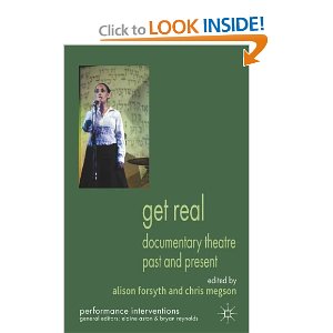 Get Real: Documentary Theatre Past and Present by Alison Forsyth, Chris Megson 