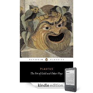 The Pot of Gold and Other Plays by Titus Maccius Plautus, Plautus