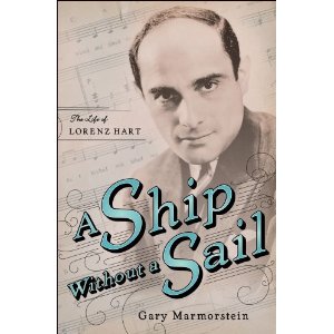 A Ship Without A Sail: The Life of Lorenz Hart by Gary Marmorstein