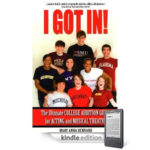 I GOT IN! The Ultimate College Audition Guide For Acting And Musical Theatre by Mary Anna Denard