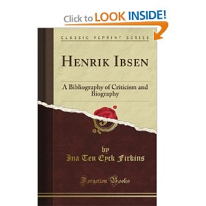 Henrik Ibsen: A Bibliography of Criticism and Biography by Ina Ten Eyck Firkins 