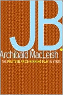 J.B: A Play in Verse by Archibald MacLeish