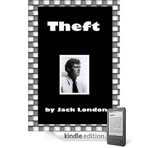 Theft- A Play In Four Acts by Jack London