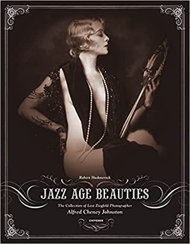 Jazz Age Beauties: The Lost Collection of Ziegfeld Photographer Alfred Cheney Johnsto Cover