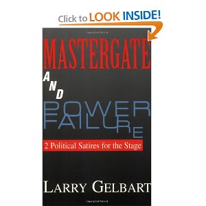 Mastergate and Power Failure: 2 Political Satires for the Stage by Larry Gelbart