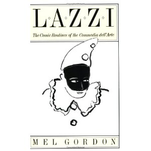 Lazzi: The Comic Routines of the Commedia dell'Arte by Mel Gordon