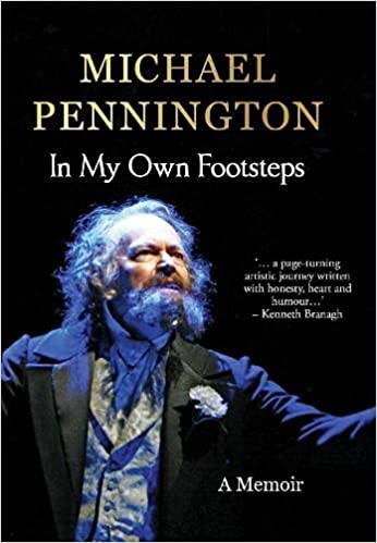In My Own Footsteps - A Memoir by Michael Pennington